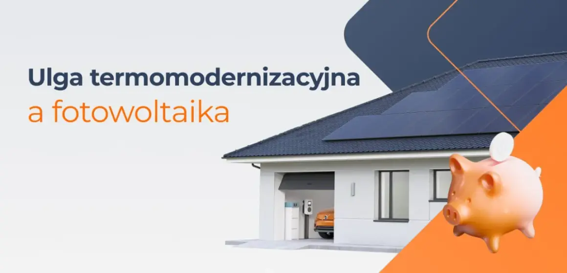 Jakie ulgi za fotowoltaikę? Zyskaj na termomodernizacji i oszczędzaj